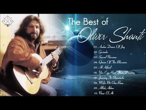 Download MP3 The Best Songs of Oliver Shanti - Oliver Shanti Greatest Hits 2021 - Best Instrumental Music Ever
