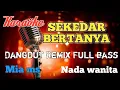 Download Lagu Sekedar bertanya Dangdut Remix karaoke nada wanita