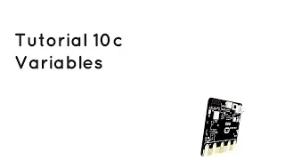 Microbit Tutorial 10c - Variables