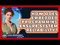 How Does Embedded Programming Ensure System Reliability Electrical Engineering Essentials News