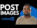 How to Post Images on LinkedIn Like a Pro 2026 Step-by-Step Guide