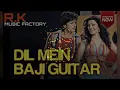 Lagu Dil Mein Baji Guitar | Tapori Mix | DJ Song