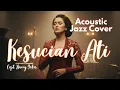 Lagu Kesucian Ati – Acoustic Jazz \u0026 Smooth Jazz Cover | Smooth Jazz Indonesia