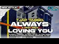 Download Lagu DJ TRAP PARTY TJAP TASSO❗DJ ALWAYS LOVING YOU FULL BASS HOREG MIDDLE CETAS CETUS COCOK BUAT CEK SOUN