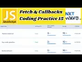 Fetch Callbacks Coding Practice - 15 Answers JavaScript NxtWave CCBP 4 0