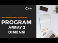 Pemrograman Array 2 Dimensi BELAJAR PEMROGRAMAN