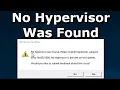 How to Fix No Hypervisor was Found Please enable hypervisor support Error 0xc0351000