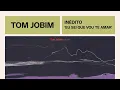 Tom Jobim | Eu Sei Que Vou Te Amar | Inédito