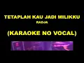 Download Lagu TETAPLAH KAU JADI MILIKKU - RADJA (KARAOKE NO VOCAL)