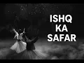 Lagu Ishq Ka Safar | Heart Touching Sufi Song | Raqse Sufi