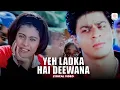 Download Lagu Yeh Ladka Hai Deewana - Lyrical Video | Shah Rukh Khan, Kajol | Udit Narayan | Alka Yagnik | KKHH