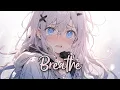 Download Lagu ♪ Nightcore - Breathe → Years \u0026 Years (Lyrics) [TikTok Song]