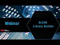 OrCAD Library Builder Webinar