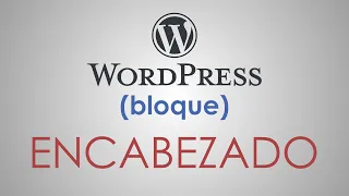 El Bloque ENCABEZADO en WORDPRESS