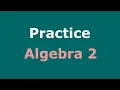 Algebra 2 Practice Full Course Practice Sets Practice Test Solutions