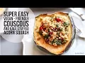 Super Easy Vegan - Friendly Couscous and Kale stuffed Acorn Squash