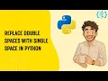Write a program in python to replace a double spaces in a string with a single space