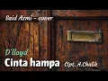 Download Lagu Cinta Hampa - Cipt. A. Chalik - Original song by D'lloyd - cover by Said Azmi