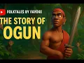 THE STORY OF OGUN The Silent Warrior of Iron Truth Love and Legacy