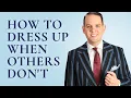 How To Dress Up When Others Don t How To Deal With Haters or Negativity - Gentleman s Gazette