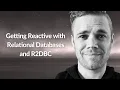 Getting Reactive with Relational Databases R2DBC Rob Hedgpeth Conf42 Enterprise Software 2021