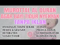 Download Lagu MUROTAL PENGANTAR TIDUR BAYI NANGIS TANPA SEBAB SERING BANGUN AGAR TENANG TIDUR NYENYAK TIDAK REWEL