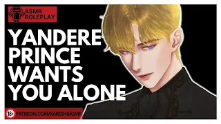 Possessive Prince Wants You ASMR ROLEPLAY YANDERE OBSSESSION