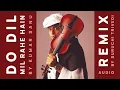 Lagu DO DIL MIL RAHE HAIN REMIX (FULL AUDIO)