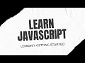 Learn JavaScript Lesson 1 - Getting Started