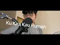 Download Lagu Ku Kira Kau Rumah (cover)