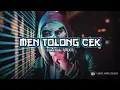 Download Lagu MEN TOLONG CEK