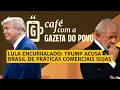 Download Lagu NOTÍCIAS DA MANHÃ: Trump acusa Lula de prejudicar EUA e abre investigação pesada | CAFÉ COM A GAZETA