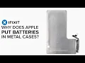 Why Does Apple Put Batteries In Metal Cases