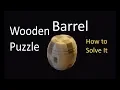 Wooden Barrel Puzzle - How to Solve It