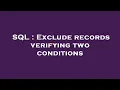 SQL Exclude records verifying two conditions