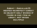 Array AngularJS nested ng-repeat array in object only works if there is one item in array not
