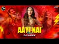 Download Lagu Aayi Nai Remix DJ Manik 2024 | Stree 2 | EDM Dance Mix💃| Bollywood Remix | Chin Tapak Dam Dam Mix |