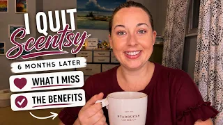 I QUIT Scentsy 6 Months Ago Reflections What I Miss