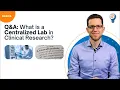 What is a Centralized Lab in Clinical Research