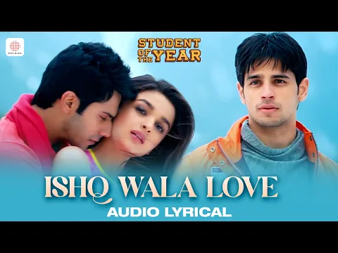 Download MP3 Ishq Wala Love Lyrical Video | SOTY | Alia Bhatt | Sidharth Malhotra | Varun Dhawan
