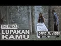 Download Lagu THE MISKA - LUPAKAN KAMU (Official Music Video)