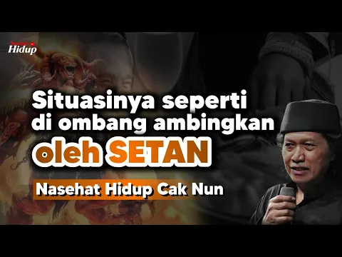 Download MP3 Situasinya seperti di ombang ambingkan oleh setan - Nasehat Hidup Cak Nun