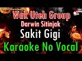 Download Lagu SAKIT GIGI - DARWIN SITINJAK || KARAOKE || WAK UTEH || Lagu Tanjung Balai Asahan