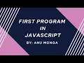 JAVASCRIPT First Program in Hindi By Anu Monga