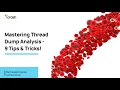 Mastering Thread Dump Analysis 9 Tips Tricks Webinar