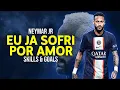 Download Lagu Neymar Jr ● Eu Ja Sofri Por Amor - 130 BPM | Skills and Goals 21/22
