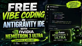 Free Vibe Coding in Antigravity IDE with NVIDIA Nemotron 3 Ultra