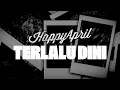 Lagu Happy April - Terlalu Dini [Official Lyric Video]