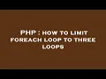 PHP how to limit foreach loop to three loops
