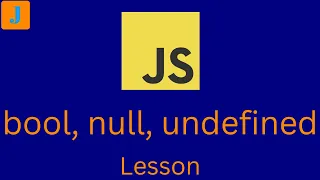Booleans AND null vs undefined JavaScript